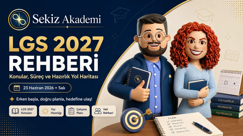 LGS 2027 Rehberi: Konular, Süreç ve Hazırlık Yol Haritası